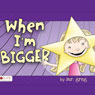 When I'm Bigger