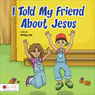 I Told My Friend About Jesus