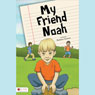 My Friend Noah