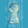 House of Healing: Biblical Keys that Unlock Heaven's Door to Healing