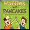 Waffles and Pancakes