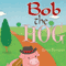 Doris the Daisy & Bob the Hog
