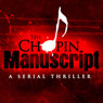 The Chopin Manuscript: A Serial Thriller