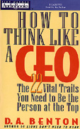 How to Think Like a CEO: The 22 Vital Traits You Need to Be the Person at the Top