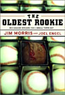 The Oldest Rookie: Big-League Dreams from a Small-Town Guy