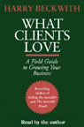 What Clients Love: A Field Guide to Growing Your Business