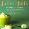 Julie and Julia: 365 Days, 524 Recipes, 1 Tiny Apartment Kitchen