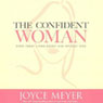 The Confident Woman: Start Today Living Boldly and Without Fear