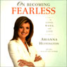 On Becoming Fearless...in Love, Work, and Life