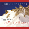 The Way of the Wild Heart: A Map for the Masculine Journey