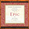 Epic: The Story God Is Telling and the Role That Is Yours to Play