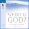 Where Is God?: Finding His Presence, Purpose and Power in Difficult Times