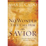 No Wonder They Call Him The Savior