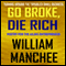 Go Broke, Die Rich: Turning Around the Troubled Small Business