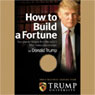 How to Build a Fortune: Your Plan for Success From the World's Most Famous Businessman