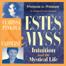 Intuition and the Mystical Life: Caroline Myss and Clarissa Pinkola Estes Bring Women's Wisdom to Light