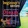 Beginner's Guide to Dream Interpretation: Uncover the Hidden Riches of Your Dreams with Jungian Analyst