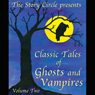 Classic Tales of Ghosts and Vampires: Volume 2