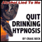 Quit Drinking Hypnosis: Alcohol Lied to Me Edition