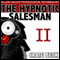 The Hypnotic Salesman II: The World's Most Powerful Sales Persuasion Techniques