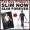 Slim Now, Slim Forever: The Fat Guy Friday Weight Loss Diet