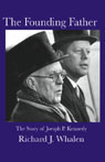 The Founding Father: The Story of Joseph P. Kennedy