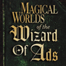 Magical Worlds of the Wizard of Ads