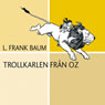 Trollkarlen frn Oz [The Wonderful Wizard of Oz]