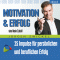 Motivation und Erfolg sind kein Zufall. 25 Impulse fr persnlichen und beruflichen Erfolg