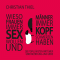 Wieso Frauen immer Sex wollen und Mnner immer Kopfschmerzen haben. Die populrsten Irrtmer ber Beziehungen und Liebe
