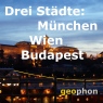 Drei Stdte: Mnchen. Wien. Budapest