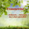 Traumreise: loslassen... einlassen... das Leben genieen!