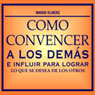 Como Convencer a los Demas [How to Convince Other People]