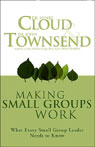 Making Small Groups Work: What Every Small Group Leader Needs to Know