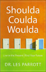 Shoulda, Coulda, Woulda: Live in the Present, Find Your Future