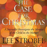 The Case for Christmas: A Journalist Investigates the Identity of the Child in the Manger