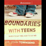 Boundaries with Teens: When to Say Yes, How to Say No
