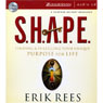 S.H.A.P.E.: Finding & Fulfilling Your Unique Purpose for Life