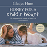 Honey for a Child's Heart: The Imaginative Use of Books in Family Life