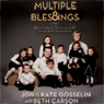 Multiple Blessings: Surviving to Thriving with Twins and Sextuplets
