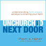 The Unchurched Next Door: Understanding Faith Stages as Keys to Sharing Your Faith