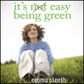 It's Easy Being Green: One Student's Guide to Serving God and Saving the Planet