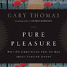 Pure Pleasure: Why Do Christians Feel So Bad about Feeling Good?