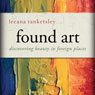 Found Art: Discovering Beauty in Foreign Places