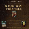 Kingdom Triangle: Recover the Christian Mind, Renovate the Soul, Restore the Spirit's Power