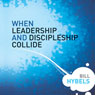 When Leadership and Discipleship Collide