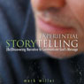 Experiential Storytelling: (Re) Discovering Narrative to Communicate God's Message