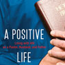 A Positive Life: Living with HIV as a Pastor, Husband, and Father