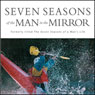 Seven Seasons of the Man in the Mirror: Guidance for Each Major Phase of Your Life