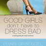 Good Girls Don't Have to Dress Bad: A Style Guide for Every Woman